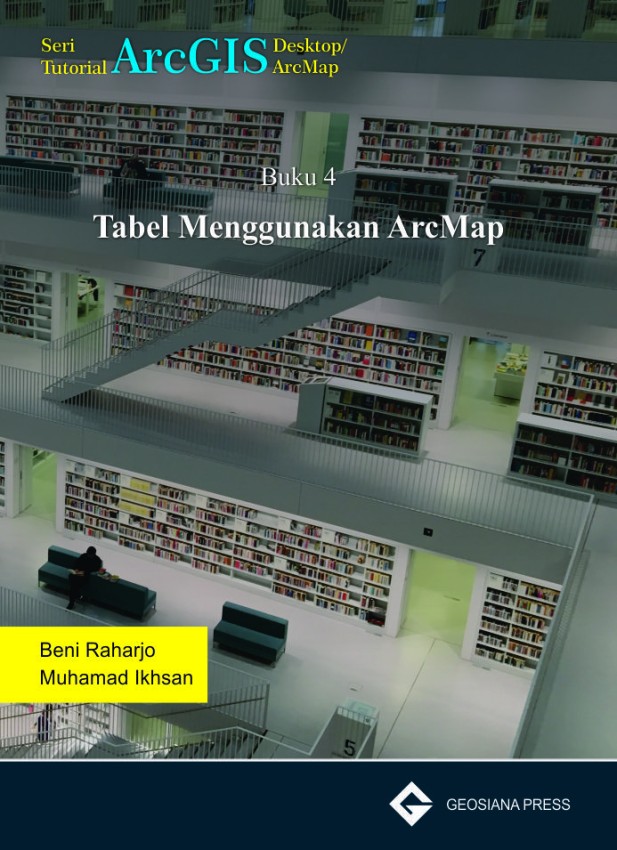 Buku 4 Geosiana Press-Tabel Menggunakan ArcMap