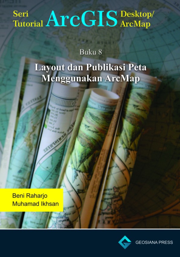 Buku 8 Layout dan Publikasi Peta Menggunakan ArcMap