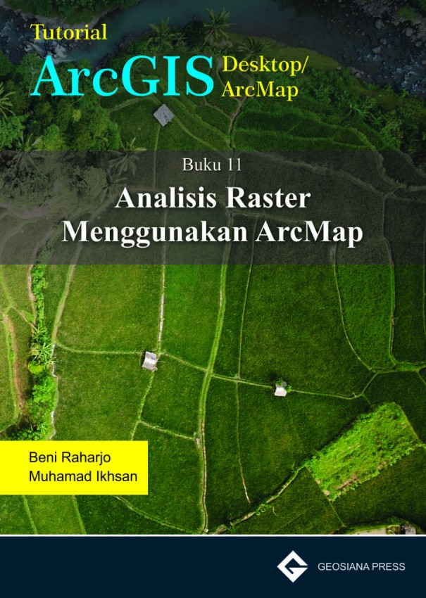 Buku 11 Geosiana Press-Analisis Raster Menggunakan ArcMap