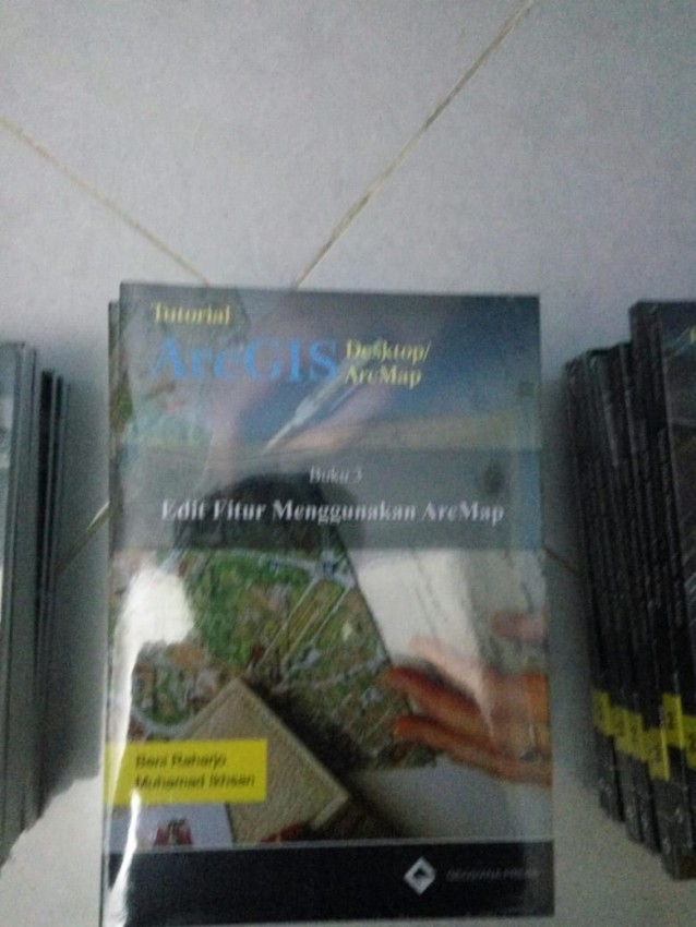 Buku 3 Geosiana Press-Edit Fitur Menggunakan Arc Map